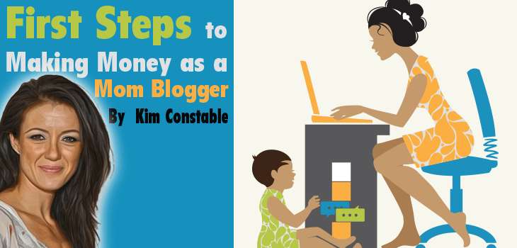 First Steps to Making Money as a Mom Blogger