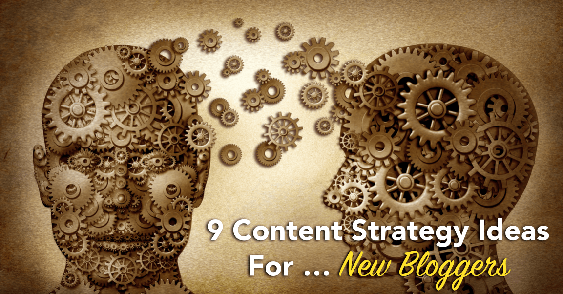 9 Content Strategy Ideas for New Bloggers