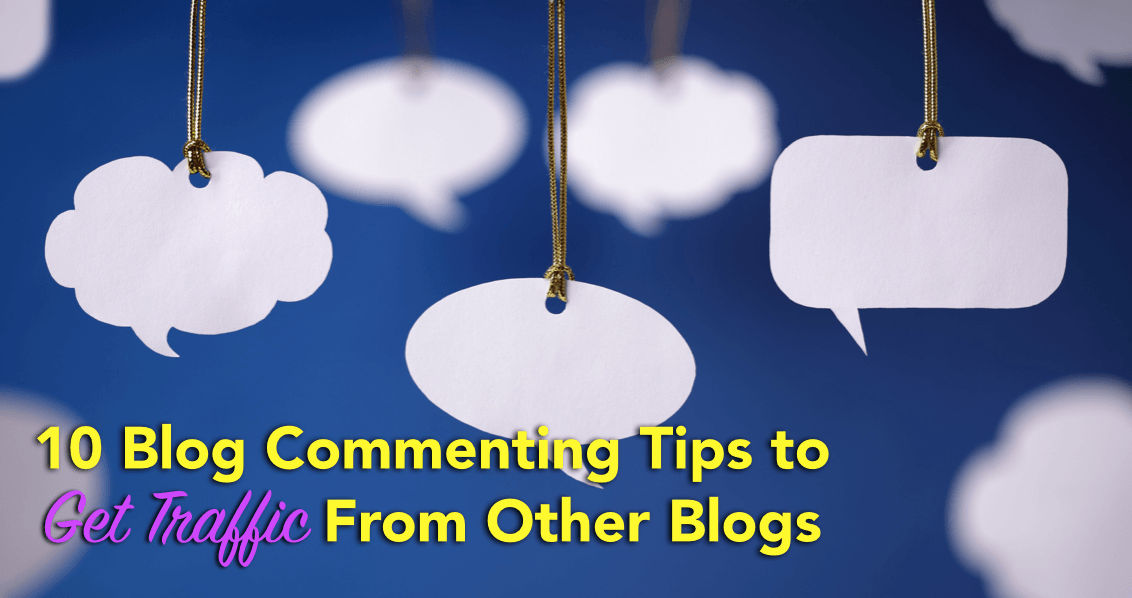 10 Blog Commenting Tips To Get Traffic From Other Blogs