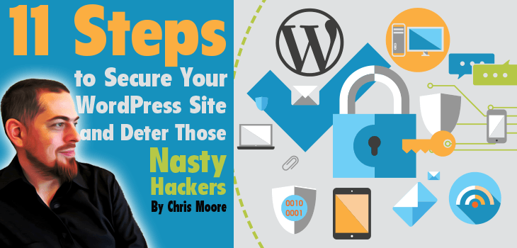 11 Steps to Secure Your WordPress Site and Deter Those Nasty Hackers